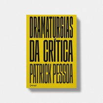 Dramaturgias da crítica | Criticism Dramaturgy