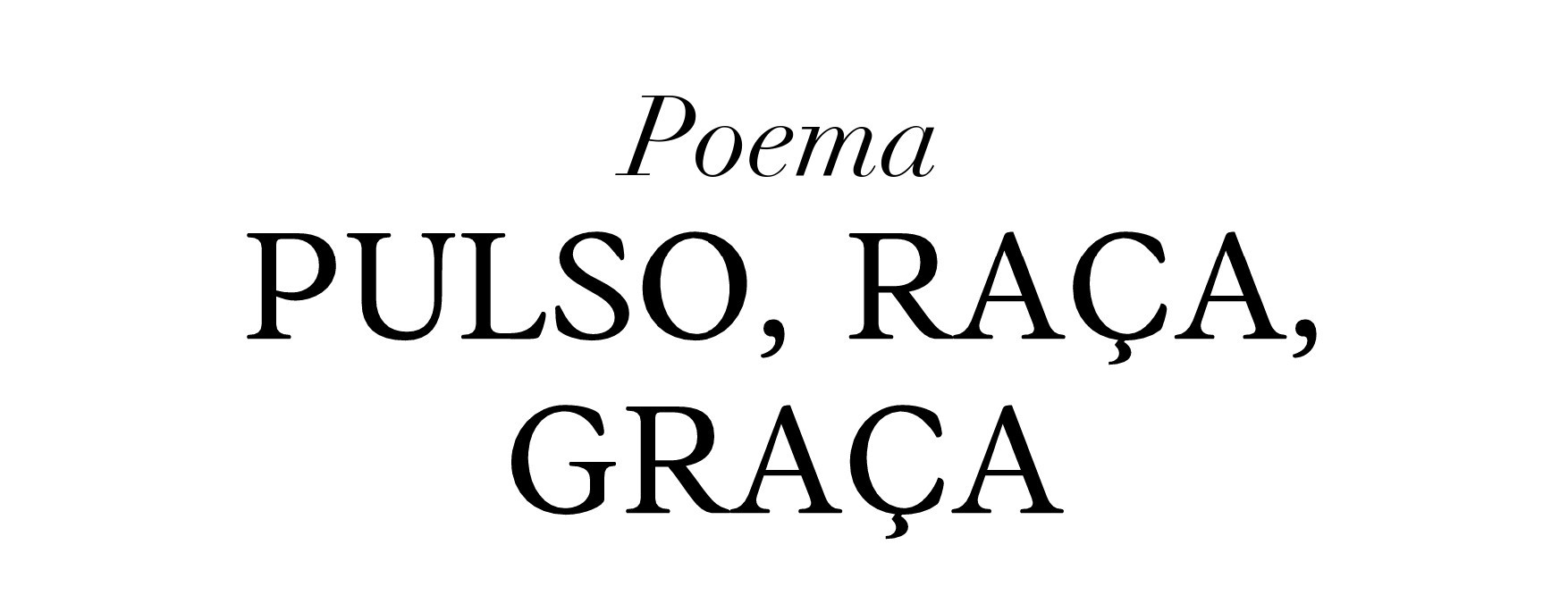 [Produto] poema pulso, raça, graça