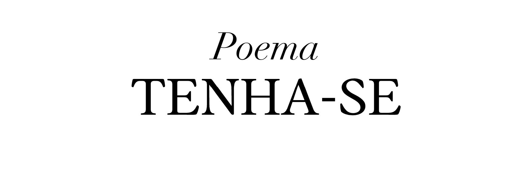 Poema Tenha-se